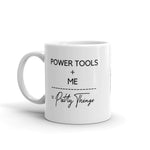 Power Tools + Me = Pretty Things - Mug